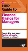 HBR Guide to : Finance Basics for Managers
